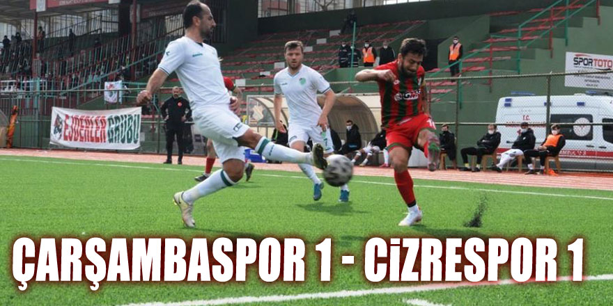 Çarşambaspor 1- Cizrespor 1