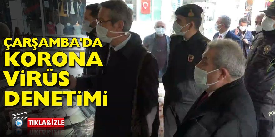 ÇARŞAMBA'DA KORONA VİRÜS DENETİMİ