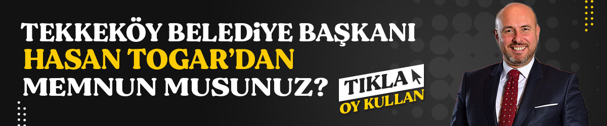 Tekkeköy Belediye Başkanı Hasan Togar'dan Memnun Musunuz?