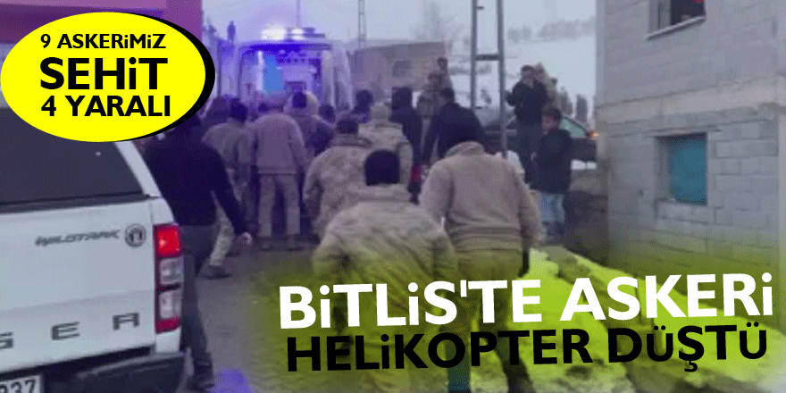 Bitlis'te askeri helikopter düştü: 9 askerimiz şehit, 4 yaralı