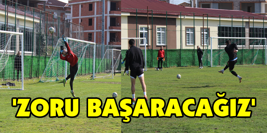 'Zoru Başaracağız'