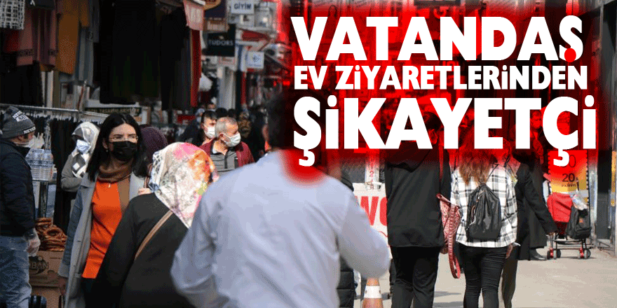 Mutant virüsün yayıldığı Samsun’da vatandaşlar da ev ziyaretlerinden şikayetçi