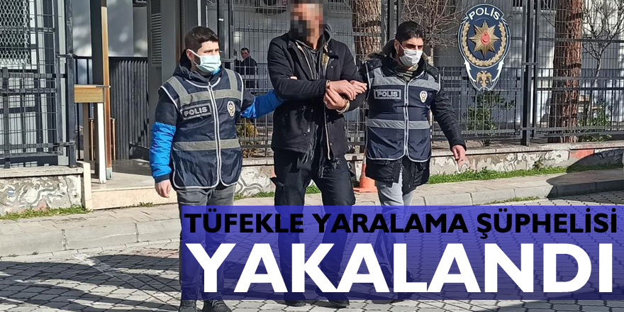 Tüfekle yaralama şüphelisi yakalandı