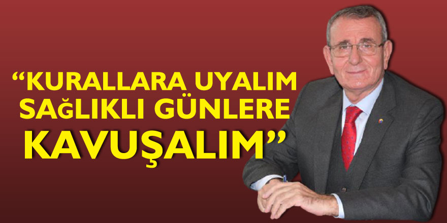 Murzioğlu: “Kurallara uyalım, sağlıklı günlere kavuşalım”