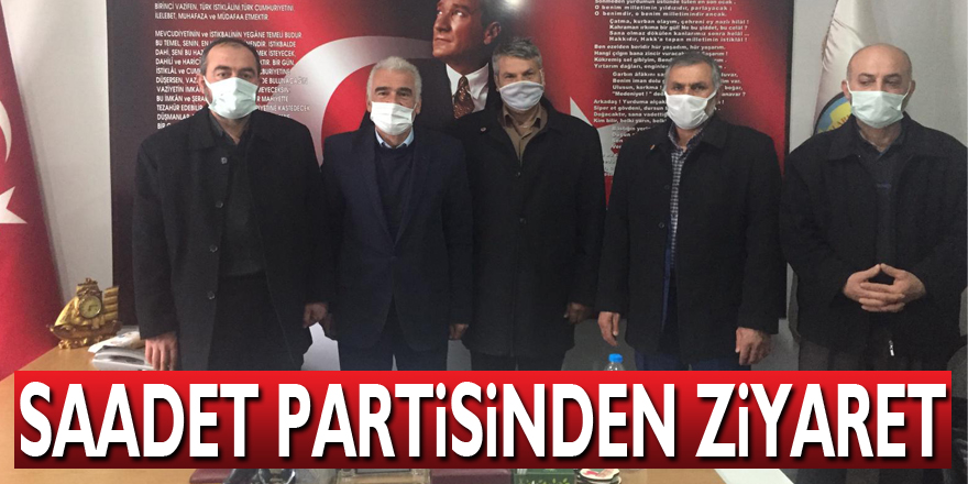 SAADET PARTİSİNDEN ZİYARET