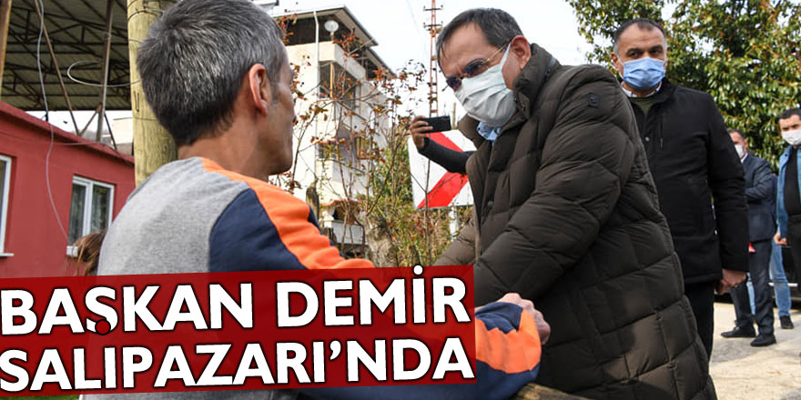 BAŞKAN DEMİR, SALIPAZARI’NDA