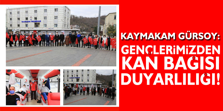 KAYMAKAM GÜRSOY: GENÇLERİMİZDEN KAN BAĞIŞI DUYARLILIĞI!