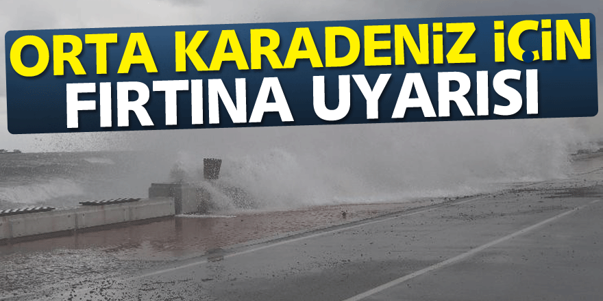 Orta Karadeniz için fırtına uyarısı