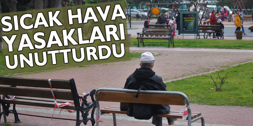 Sıcak hava yasakları unutturdu