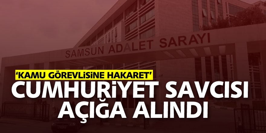 Cumhuriyet savcısı ‘kamu görevlisine hakaretten’ açığa alındı