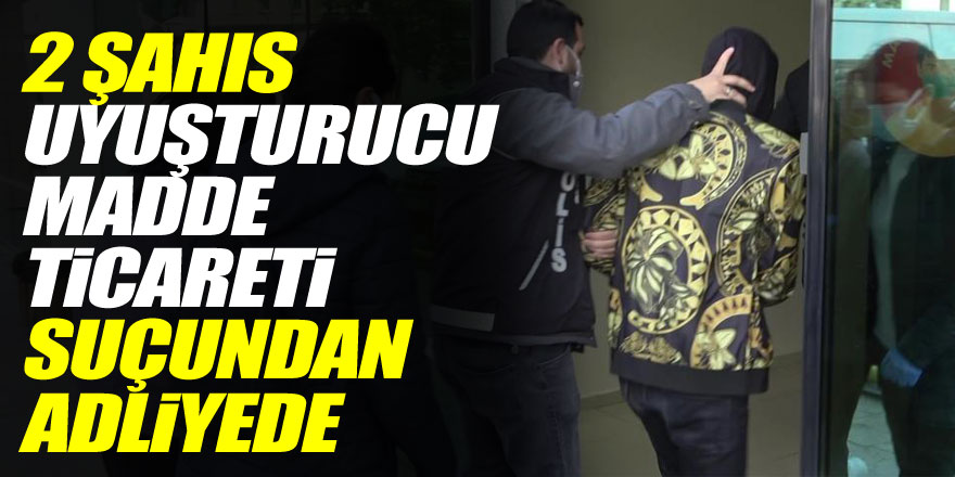 Samsun’da 2 şahıs uyuşturucu madde ticareti suçundan adliyede