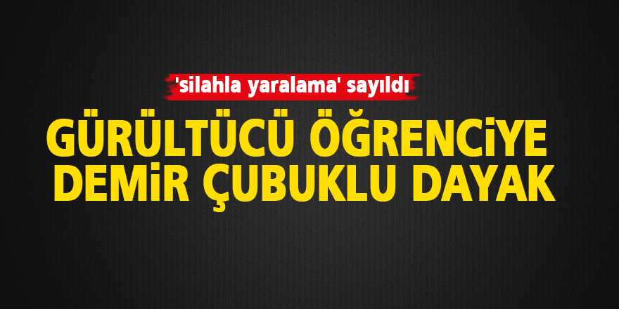 Gürültücü öğrenciye çubukla vuran öğretmene ceza