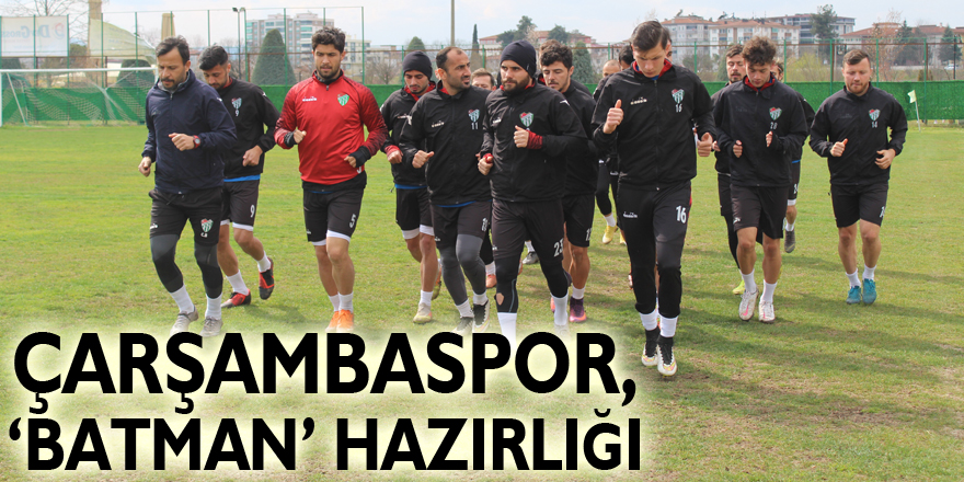 Çarşambaspor, ‘Batman’ hazırlığı