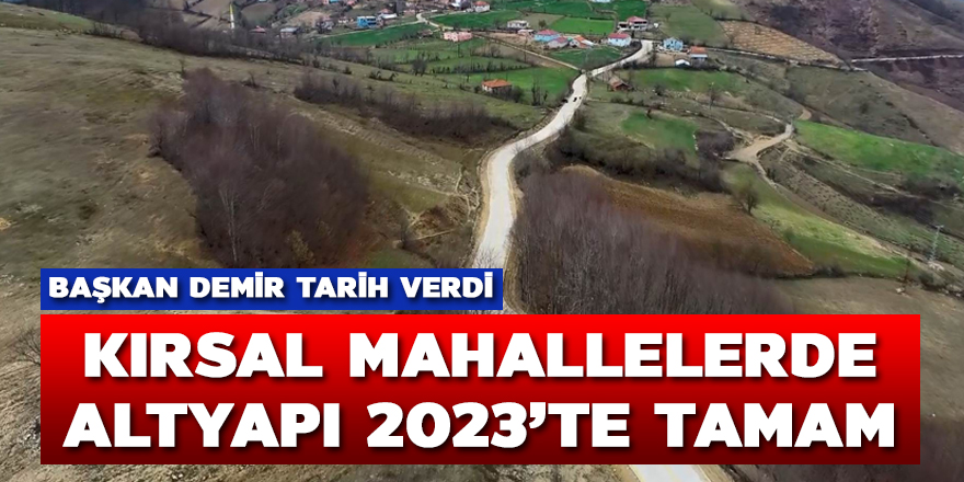 '2023 yılına kadar 946 kırsal mahallenin bütün alt yapısı bitirilecek' 