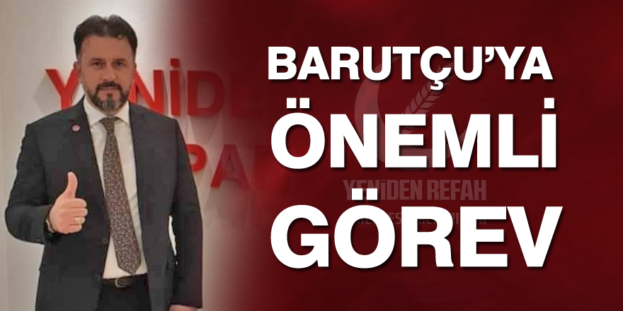 Barutçu’ya önemli görev