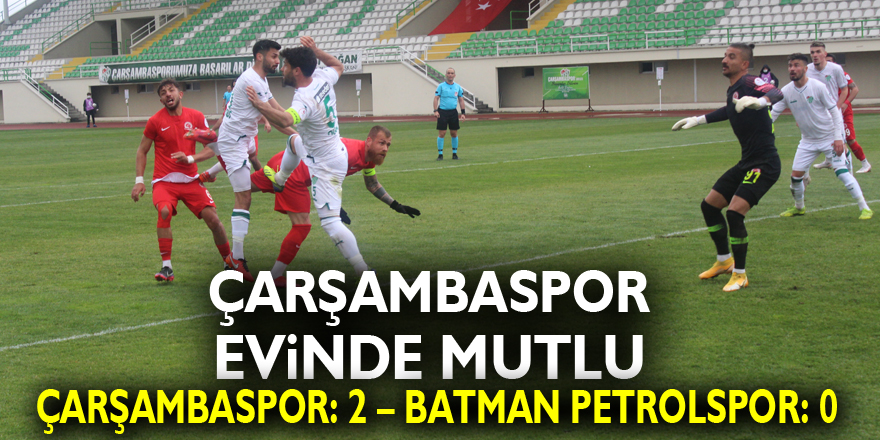 Çarşambaspor evinde mutlu  Çarşambaspor: 2 – Batman Petrolspor: 0