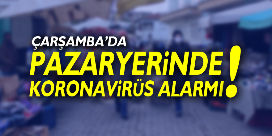 PAZARYERİNDE KORONAVİRÜS ALARMI!