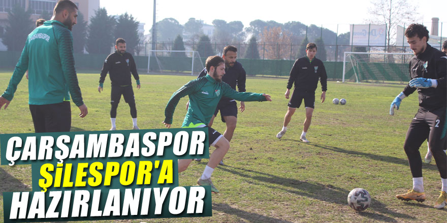 ÇARŞAMBASPOR ŞİLESPOR'A HAZIRLANIYOR