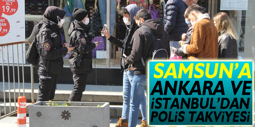 Virüsün zirve yaptığı Samsun’a Ankara ve İstanbul’dan polis takviyesi