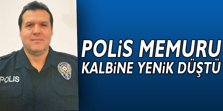 Polis memuru kalbine yenik düştü