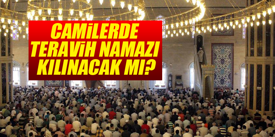 Ramazanda Camilerde Teravih Namazı Kılınacak mı?