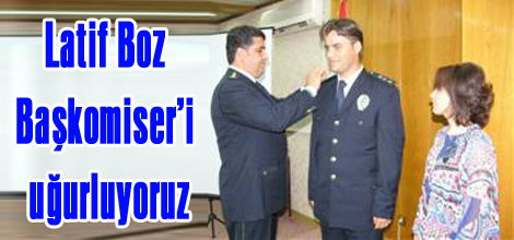 Latif Boz Başkomiser’i uğurluyoruz