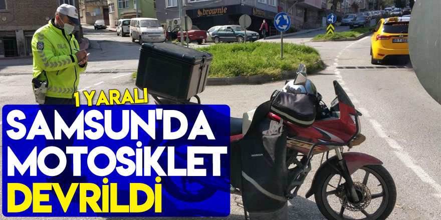 Samsun'da motosiklet devrildi: 1 yaralı