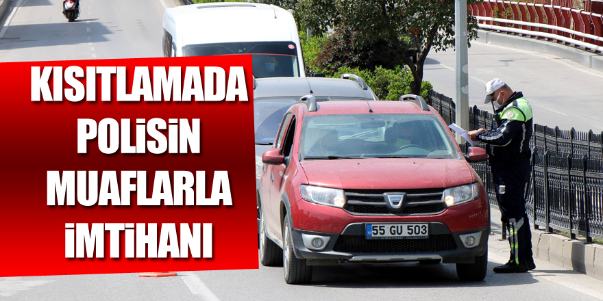 Kısıtlamada polisin muaflarla imtihanı 