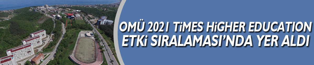 OMÜ 2021 Times Higher Education Etki Sıralaması’nda yer aldı