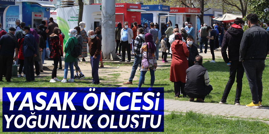 Yasak Öncesi Yoğunluk Oluştu