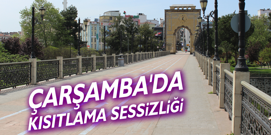 Çarşamba'da kısıtlama sessizliği