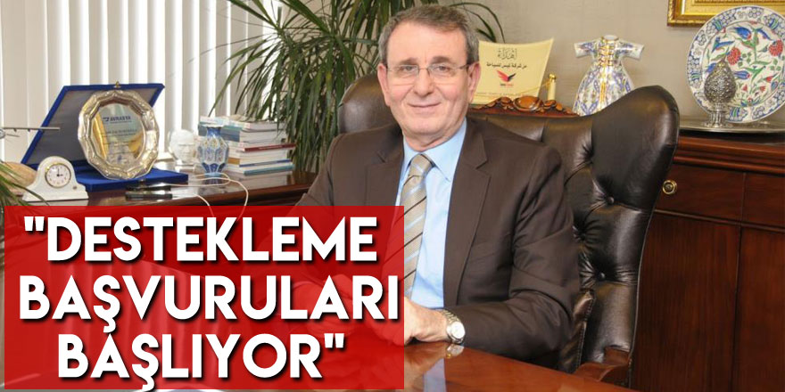 Başkan Murzioğlu: "Destekleme başvuruları başlıyor"