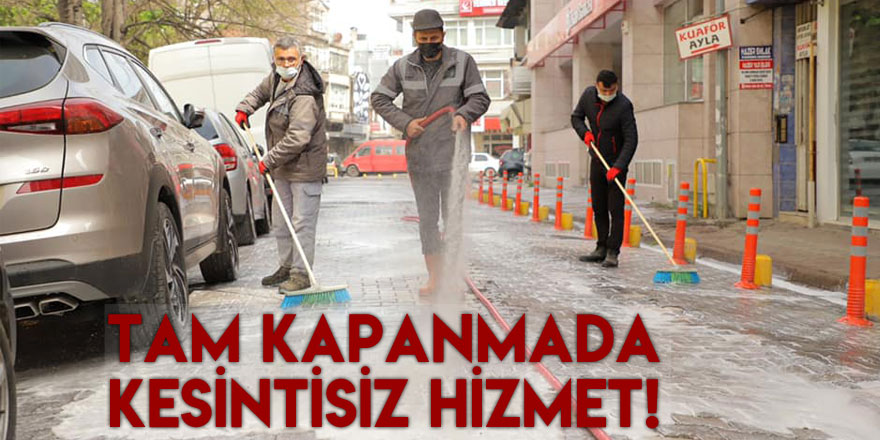 Tam Kapanmada kesintisiz hizmet!