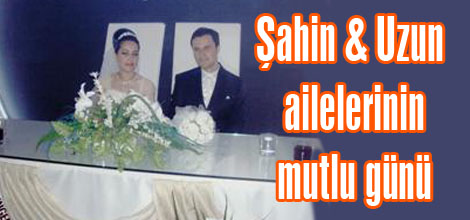 Şahin & Uzun ailelerinin mutlu günü