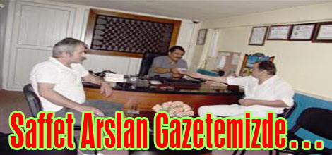 Saffet Arslan Gazetemizde…