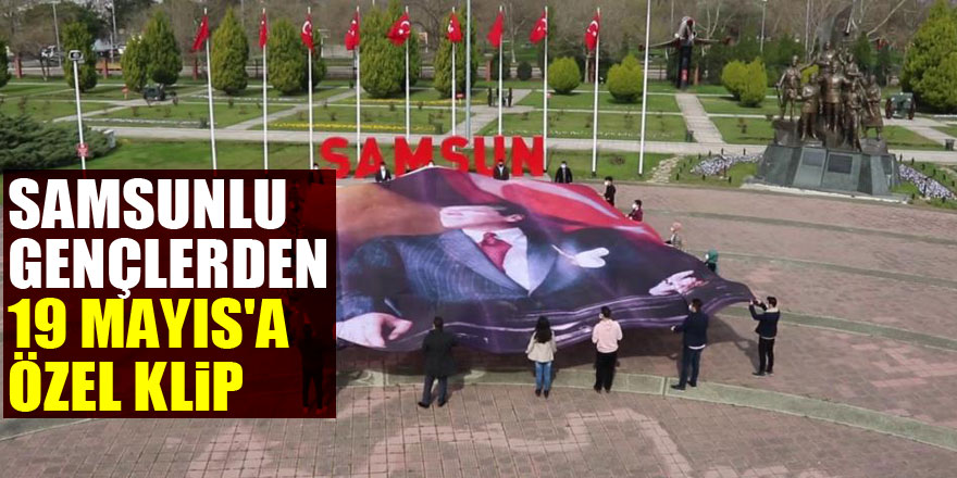 Samsunlu gençlerden 19 Mayıs'a özel klip