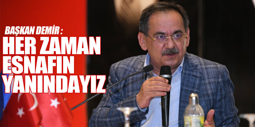 Başkan Demir : Her zaman esnafın yanındayız