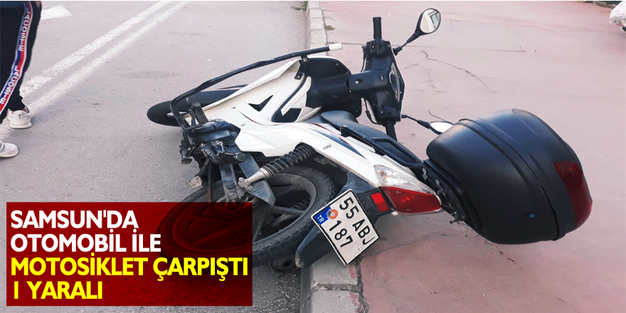 Samsun'da otomobil ile motosiklet çarpıştı: 1 yaralı