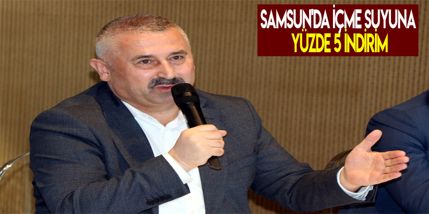 Samsun'da içme suyuna yüzde 5 indirim