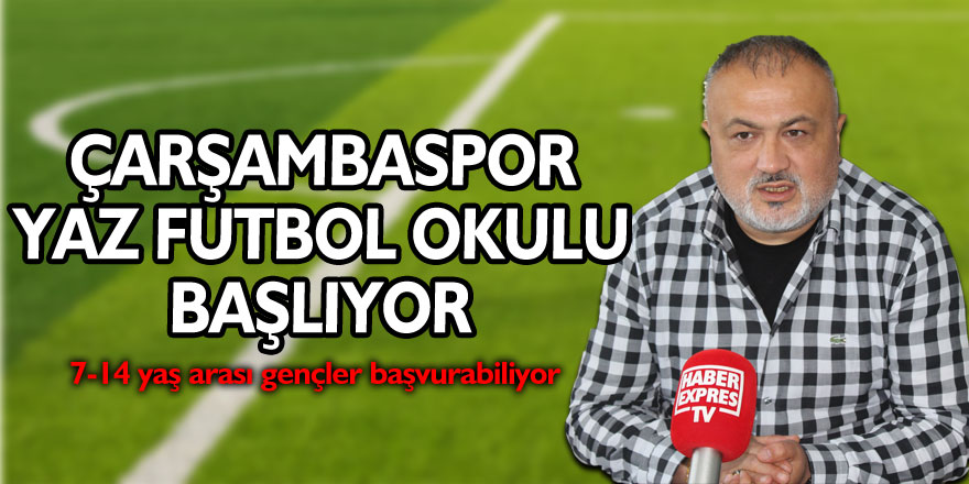 ÇARŞAMBASPOR YAZ FUTBOL OKULU BAŞLIYOR