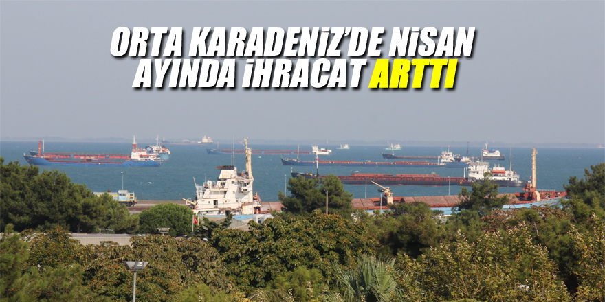 Orta Karadeniz’de nisan ayında ihracat arttı