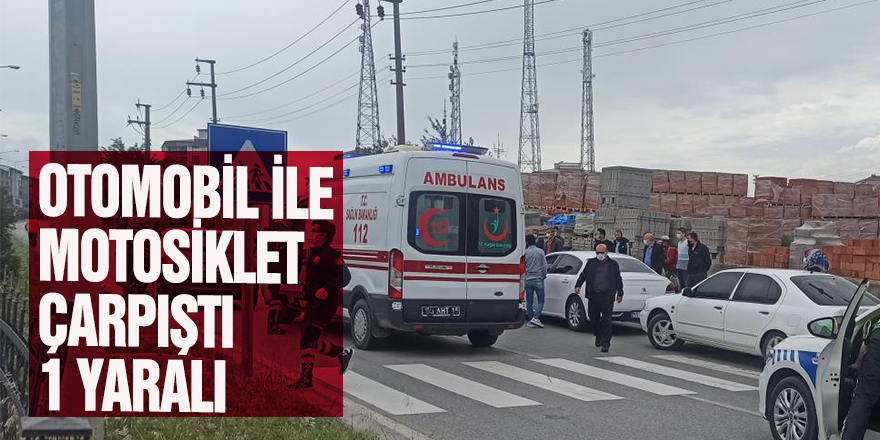 Otomobil ile motosiklet çarpıştı: 1 yaralı