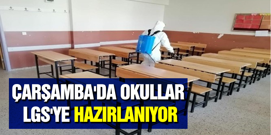 ÇARŞAMBA'DA OKULLAR LGS'YE HAZIRLANIYOR