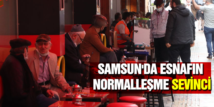 Samsun'da esnafın normalleşme sevinci