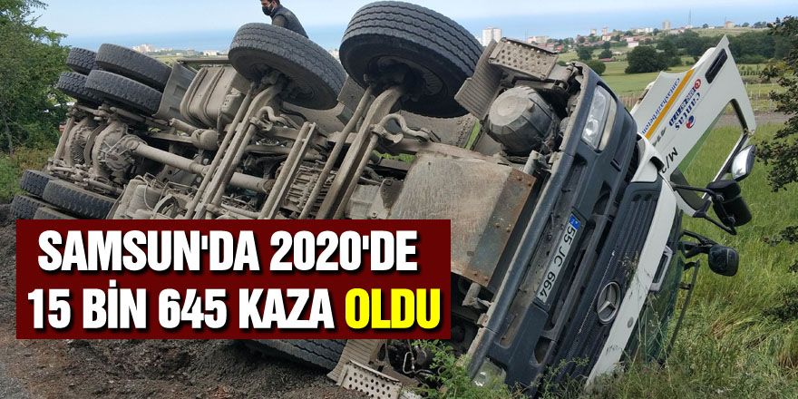 Samsun'da 2020'de 15 bin 645 kaza oldu