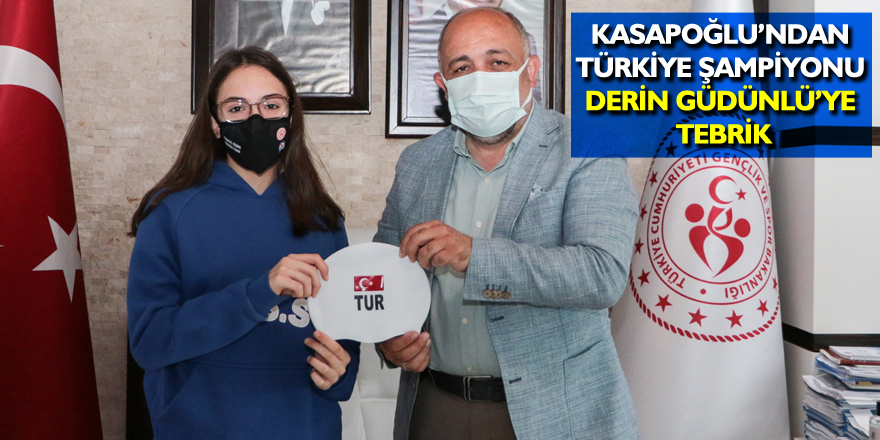 Kasapoğlu’ndan Türkiye Şampiyonu Derin Güdünlü’ye tebrik