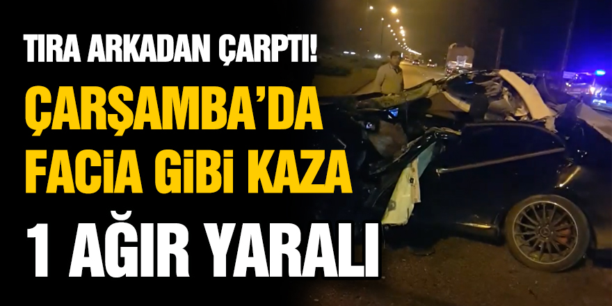 Çarşamba'da Facia gibi kaza: 1 ağır yaralı