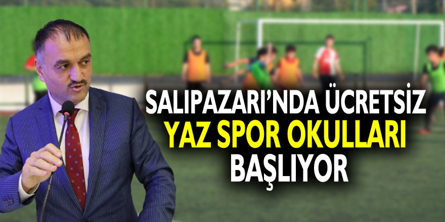 SALIPAZARI’NDA ÜCRETSİZ YAZ SPOR OKULLARI BAŞLIYOR