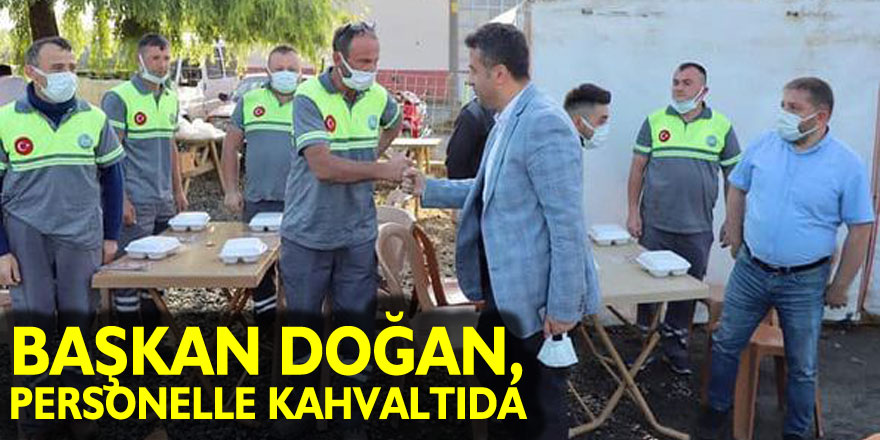 BAŞKAN DOĞAN, PERSONELLE KAHVALTIDA