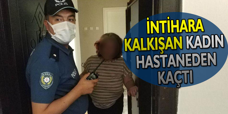 Doğal gazla intihara kalkışan kadın kaldırıldığı hastaneden kaçtı